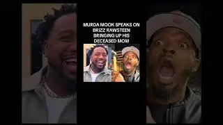 MURDA MOOK SPEAKS ON BRIZZ RAWSTEEN MENTIONING HIS DECEASED MOM