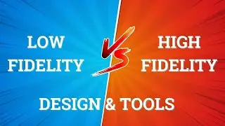 Difference Between Low & High Fidelity Designs | Explained in Hindi