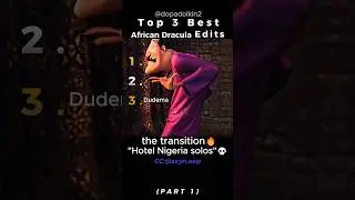 Ranking the Best African Dracula Edits PART 1