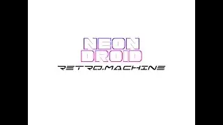 Neon Droid - Retro.Machine [MUSIC VIDEO]