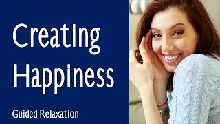 15 Minute Guided Relaxation - Creating Happiness