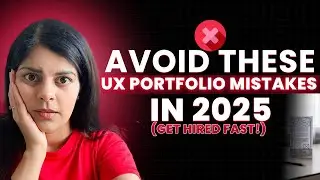 Stop Making These UX Portfolio Mistakes in 2025