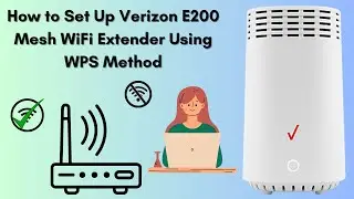 How to Set Up Verizon E200 Mesh WiFi Extender Using WPS Method