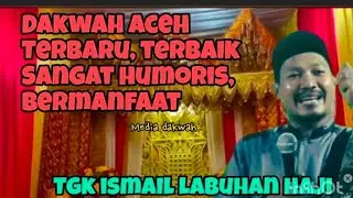 Dakwah tgk ismail labuhan haji terbaru,  manoek potong troeh bantu teugoh disepot le malaikat