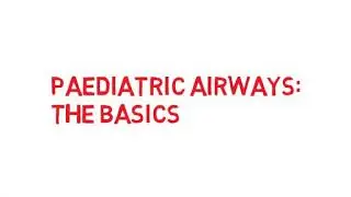 APLS revision | Paediatric Airways: The Basics