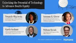 Breakout Session - Humana Presents: Unlocking the Potential of Technology to Advance Health Equity
