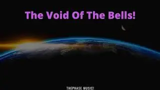 The Void Of The Bells    ----   ThePhase Music