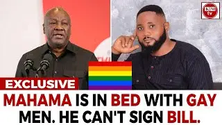 Mahama Is In The Pocket Of Gay Men, Can't Sign Bill!