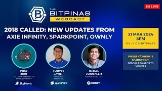 2018 Called: Exciting Updates from Axie Infinity, SparkPoint, Ownly | BitPinas Webcast 44