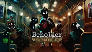Beholder: Conductor . Прохождение #1