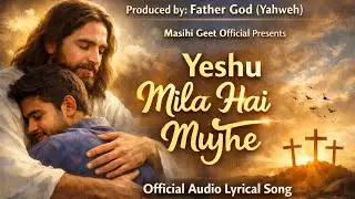 Yeshu Mila Hai Mujhe | Official Audio Lyrical Song | Masihi Geet Official