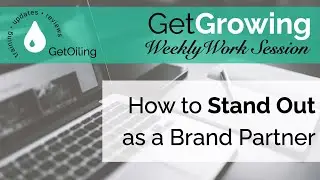 How to Stand Out as a Young Living Brand Partner | GetGrowing Weekly Work Session