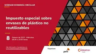 ECONOMÍA CIRCULAR | Webinar: Impuesto especial sobre envases de plástico no reutilizables