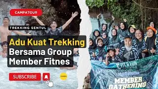 KESERUAN TREKKING SENTUL BERSAMA FIT AND FUN- CAMPATOUR