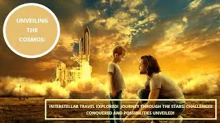 Interstellar Travel: Challenges and Possibilities.