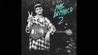 2 - Mac DeMarco (Full Album)