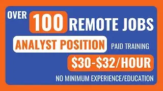 Over 100 Remote Jobs | Analyst Position No Minimum Experience/Education | $30-$32/HR | Paid Training