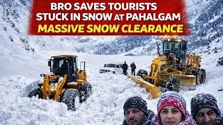 Massive snow clearance by Beacon in Pahalgam || BRO saves tourists stuck in snow || 