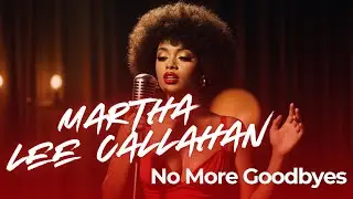 Martha Lee Callahan &ndash; No More Goodbyes | Midnight Soul Stories