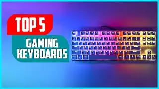 Best Gaming Keyboards 2023 | Top 5 Best Gaming Mechanical Keyboards Review