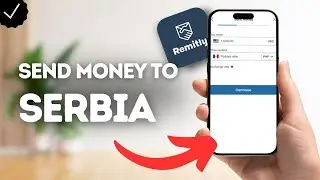 How To Send Money To Serbia In Remitly?