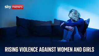 Violence against women and girls is rising despite years of government strategies
