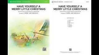 Have Yourself a Merry Little Christmas, arr. Carrie Lane Gruselle – Score & Sound