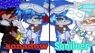Lay all your Love on me || sonadow💙🖤vs sonilver🤍💙 || My au