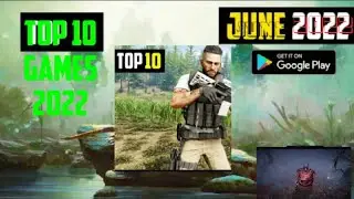 TOP 10 BEST NEW GAMES OFF JUNE 2022 FOR MOBILE DEVICES ANDROID & IOS NEW HIGH GRAPHICKS GAMES