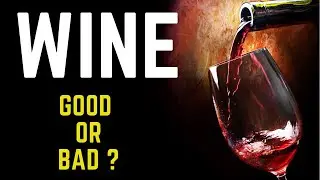 Red Wine : Is Wine Really That Bad For You? | Pros and Cons of Drinking Wine