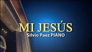 MI JESÚS - (Lenta) Silvio A. Páez IURD - SAP