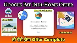 Google Pay Indi-Home Offer Complete !!! | Update | Cashback? | Levels? | New Destinations | Explain