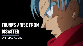 Trunks Arise From Disaster - Official Audio || James BillyWorth, Alex Carter || Jimmy Studio || DB-S