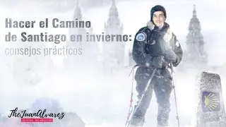 Hacer el Camino de Santiago en invierno: consejos prácticos