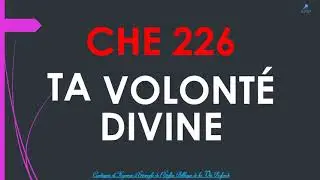 CHE 226 TA VOLONT&Eacute; DIVINE