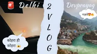 //DELHI FOG TO DEVPRAYAG BLISS: A WILD ROAD TRIP! // EPISODE-2 //