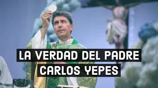 La Verdad del Padre Carlos Yepes - Sacerdote de Medellin