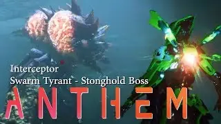 Anthem - Interceptor Gameplay Stronghold Boss Swarm Tyrant