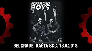 ASTROID BOYS - LIVE - Belgrade, at Ba&scaron;ta SKC, 18.6.2018.