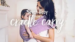 Seven Baby How-to: Cradle Carry