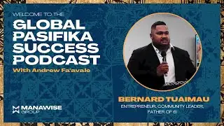 E22: Bernard Tuaimau: Entrepreneur, Community Leader, Father of 6!