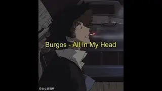 Burgos - All In My Head (lyrics)