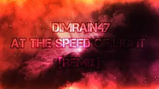 Dimrain47 - At the speed of light [Lppassy96 Remix]