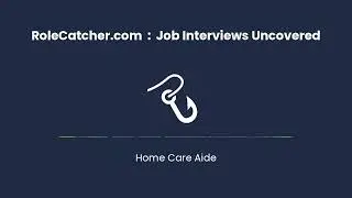 Home Care Aide : Job Interviews Uncovered
