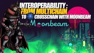 INTEROPERABILITY: From Multichain to Cross Chain with Moonbeam | Great Shepherd Army