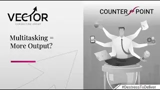 Серия CounterPoint: Приводит ли многозадачность к большей отдаче? | Vector Consulting Group