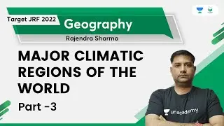 Major Climatic Regions of the World | Part -3 | JRF 2022 | Rajendra Kumar Sharma | Unacademy UGC NET
