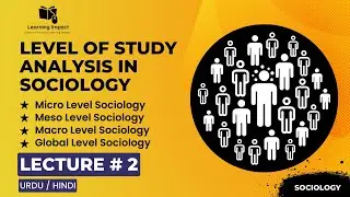 4 Levels of Study Analysis in Sociology Explained in Urdu/Hindi