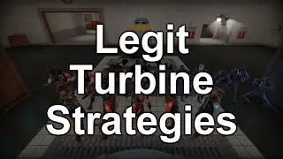 TF2: Legit Turbine Strategies