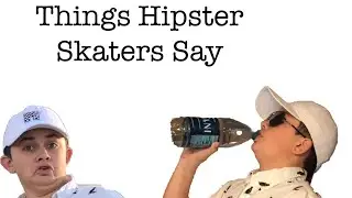 Things Hipster Skaters Do